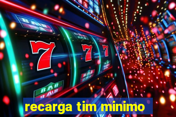 recarga tim minimo